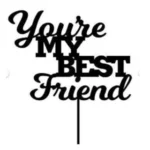 You're My Best Friend Cake Topper
